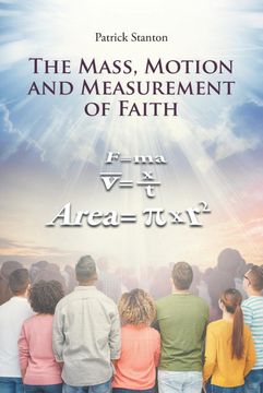 portada The Mass, Motion and Measurement of Faith (en Inglés)