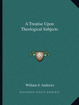portada a treatise upon theological subjects (in English)