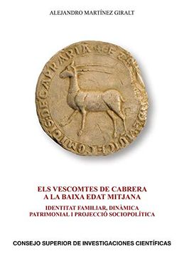 portada Els Vescomtes de Cabrera a la Baixa Edat Mitjana: Identitat Familiar, Dinàmica Patrimonial i Projecció Sociopolítica (in Catalá)
