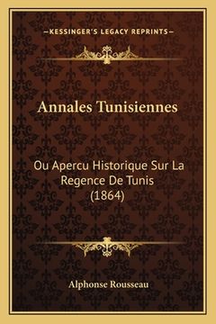 portada Annales Tunisiennes: Ou Apercu Historique Sur La Regence De Tunis (1864) (in French)