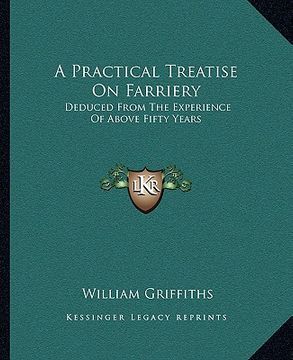 portada a practical treatise on farriery: deduced from the experience of above fifty years (in English)