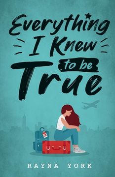 portada Everything I Knew to be True (in English)