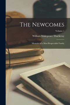 portada The Newcomes: Memoirs of a most Respectable Family; Volume 1 (en Inglés)