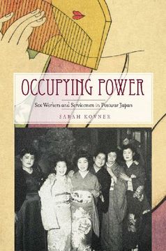 portada Occupying Power: Sex Workers and Servicemen in Postwar Japan (Studies of the Weatherhead East Asian Institute, Columbia University) (en Inglés)