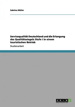 portada Servicequalität Deutschland und die Erlangung des Qualitätssiegels Stufe i in Einem Touristischen Betrieb (en Alemán)