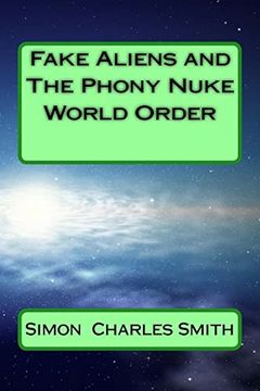 portada Fake Aliens and the Phony Nuke World Order (in English)