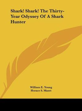 portada shark! shark! the thirty-year odyssey of a shark hunter (in English)