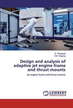 portada Design and analysis of adaptive jet engine frame and thrust mounts (en Inglés)
