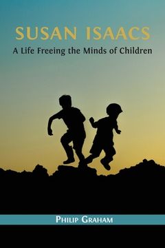 portada Susan Isaacs: A Life Freeing the Minds of Children (in English)