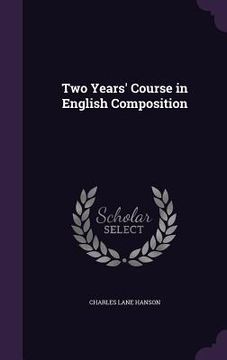portada Two Years' Course in English Composition (en Inglés)
