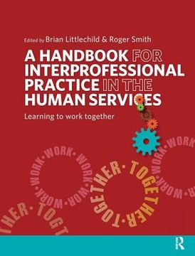 portada A Handbook for Interprofessional Practice in the Human Services: Learning to Work Together (en Inglés)