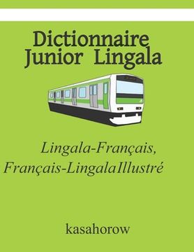 Dictionnaire Junior Lingala: Lingala-Français, Français-Lingala Illustré (en Francés)
