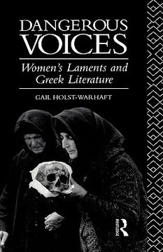 portada dangerous voices: women's laments and greek literature