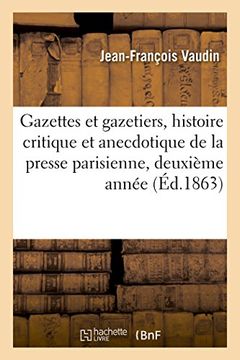 portada Gazettes et gazetiers histoire critique et anecdotique de la presse parisienne deuxième année (Généralités)