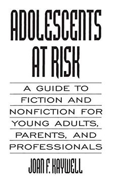 portada Adolescents at Risk: A Guide to Fiction and Nonfiction for Young Adults, Parents, and Professionals (in English)