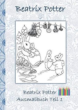 portada Beatrix Potter Ausmalbuch Teil 1 ( Peter Hase ): Malbuch; Ausmalen; Kolorieren; Original; Buntstifte; Filzer; Bleistift; Auqarell; Klassiker; Schulkinder; Vorschule; 1 2. 3. 4. Klasse; Grundschule; K (in German)