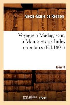 portada Voyages À Madagascar, À Maroc Et Aux Indes Orientales. Tome 3 (Éd.1801) (in French)