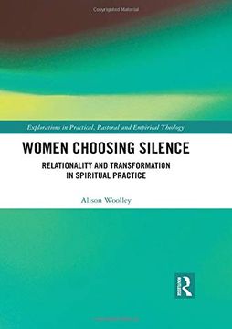 portada Women Choosing Silence: Relationality and Transformation in Spiritual Practice (Explorations in Practical, Pastoral and Empirical Theology) (en Inglés)