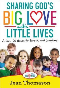 portada Sharing God's big Love With Little Lives: A Can-Do Guide for Parents and Caregivers (en Inglés)