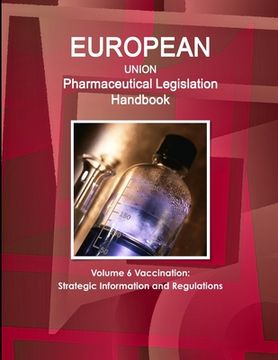 portada EU Pharmaceutical Legislation Handbook Volume 6 Vaccination: Strategic Information and Regulations (en Inglés)