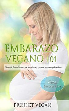 portada Embarazo Vegano 101: Manual de Embarazo Para Madres y Padres Veganos Primerizos