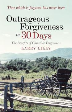portada outrageous forgiveness in 30 days (en Inglés)