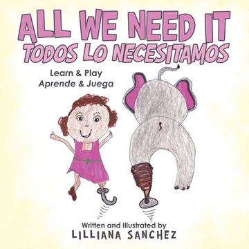 portada All We Need It Todos Lo Necesitamos: Learn & Play Aprende & Juega (en Inglés)