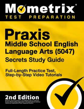portada Praxis Middle School English Language Arts 5047 Secrets Study Guide - Full-Length Practice Test, Step-By-Step Video Tutorials: [2nd Edition] (en Inglés)