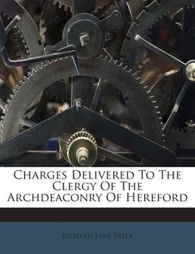 portada Charges Delivered to the Clergy of the Archdeaconry of Hereford