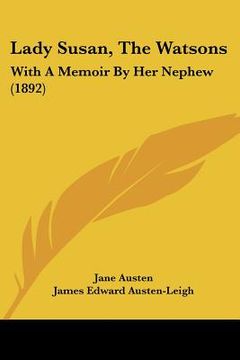 portada lady susan, the watsons: with a memoir by her nephew (1892) (in English)