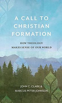 portada A Call to Christian Formation: How Theology Makes Sense of our World 