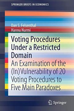 portada Voting Procedures Under a Restricted Domain: An Examination of the (In)Vulnerability of 20 Voting Procedures to Five Main Paradoxes (Springerbriefs in Economics) 