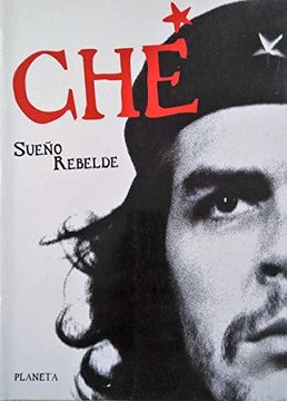 portada Che Guevara Sueno Rebelde Sanchez Garcia Sola