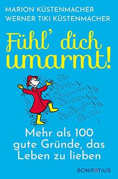 portada Fühl Dich Umarmt: Mehr als 100 Gute Gründe, das Leben zu Lieben (in German)