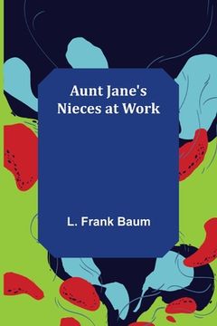 portada Aunt Jane's Nieces at Work (en Inglés)