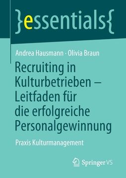 portada Recruiting in Kulturbetrieben - Leitfaden Für Die Erfolgreiche Personalgewinnung: PRAXIS Kulturmanagement (en Alemán)