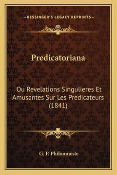 portada Predicatoriana: Ou Revelations Singulieres Et Amusantes Sur Les Predicateurs (1841) (en Francés)