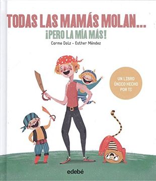 portada TODAS LAS MAMAS MOLAN... Â­PERO LA MIA MAS! (+3 AÃ‘OS) (CART)