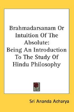 portada brahmadarsanam or intuition of the absolute: being an introduction to the study of hindu philosophy (en Inglés)