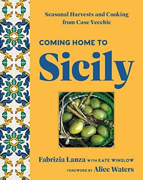 portada Coming Home to Sicily: Seasonal Harvests and Cooking from Case Vecchie