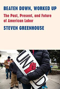 portada Beaten Down, Worked up: The Past, Present, and Future of American Labor (in English)