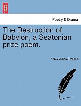 portada the destruction of babylon, a seatonian prize poem.