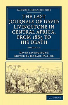 portada The Last Journals of David Livingstone in Central Africa, From 1865 to his Death 2 Volume Set: The Last Journals of David Livingstone in Central. Library Collection - African Studies) 