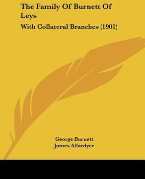 portada the family of burnett of leys: with collateral branches (1901) (en Inglés)