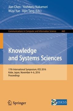 portada Knowledge And Systems Sciences: 17th International Symposium, Kss 2016, Kobe, Japan, November 4-6, 2016, Proceedings (communications In Computer And Information Science) (in English)