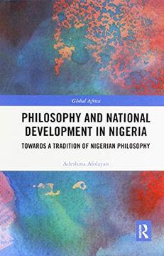 portada Philosophy and National Development in Nigeria: Towards a Tradition of Nigerian Philosophy (Global Africa) (en Inglés)