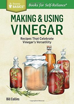 portada Making & Using Vinegar: Recipes That Celebrate Vinegar's Versatility. A Storey BASICS® Title