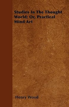 portada studies in the thought world; or, practical mind art (en Inglés)