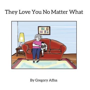 portada They Love You No Matter What: Storybook and Activity Book for Children Impacted by Alzheimer's Disease (en Inglés)