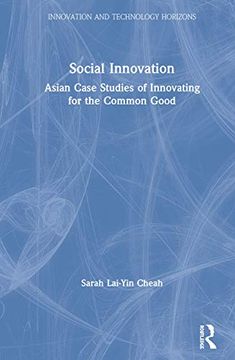 portada Social Innovation: Asian Case Studies of Innovating for the Common Good (Innovation and Technology Horizons) (en Inglés)
